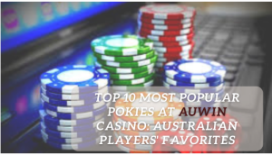 Top 10 Most Popular Pokies at Auwin Casino: Australian Players' Favorites